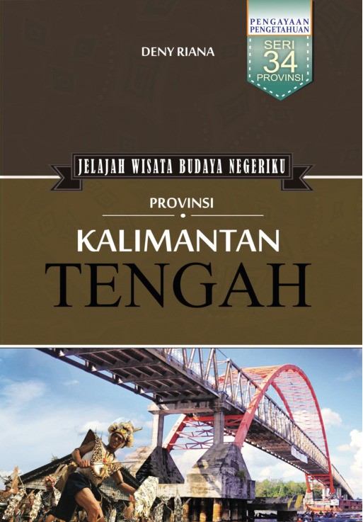 Jelajah Wisata Budaya Negeriku Provinsi Kalimantan Tengah